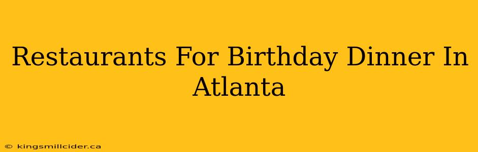 Restaurants For Birthday Dinner In Atlanta