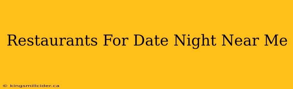 Restaurants For Date Night Near Me