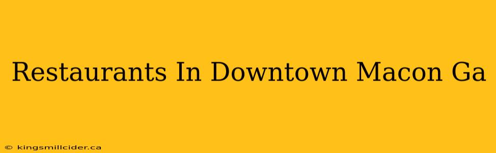 Restaurants In Downtown Macon Ga