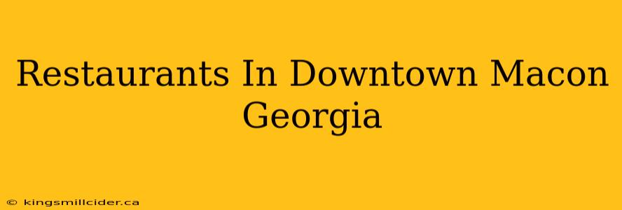 Restaurants In Downtown Macon Georgia