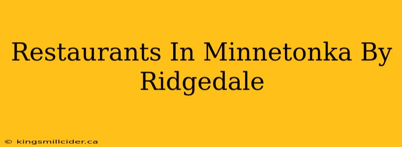 Restaurants In Minnetonka By Ridgedale