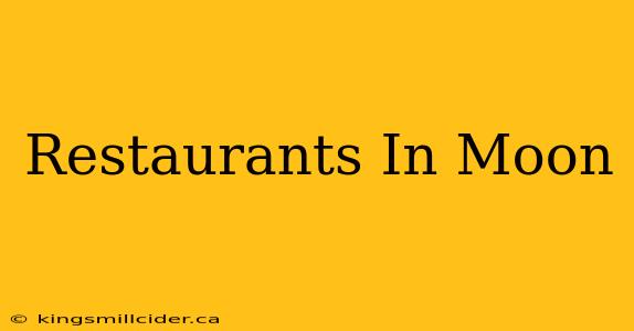 Restaurants In Moon