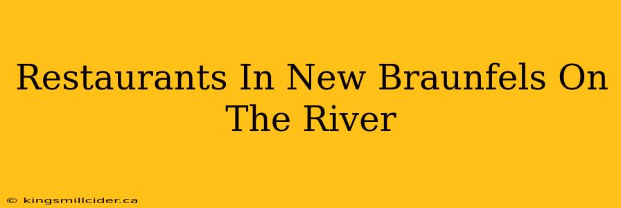 Restaurants In New Braunfels On The River