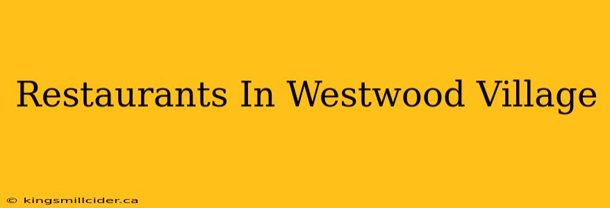 Restaurants In Westwood Village