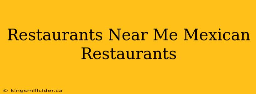 Restaurants Near Me Mexican Restaurants