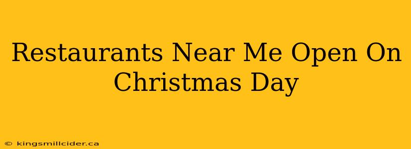 Restaurants Near Me Open On Christmas Day