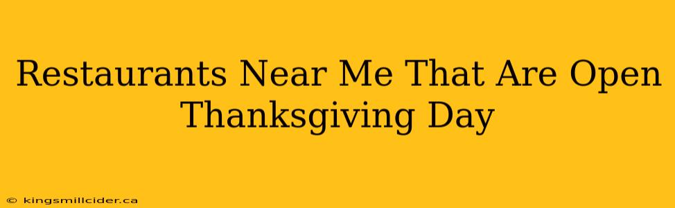 Restaurants Near Me That Are Open Thanksgiving Day