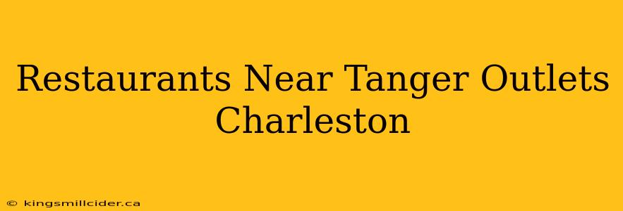 Restaurants Near Tanger Outlets Charleston