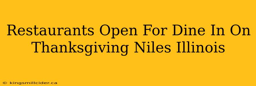 Restaurants Open For Dine In On Thanksgiving Niles Illinois