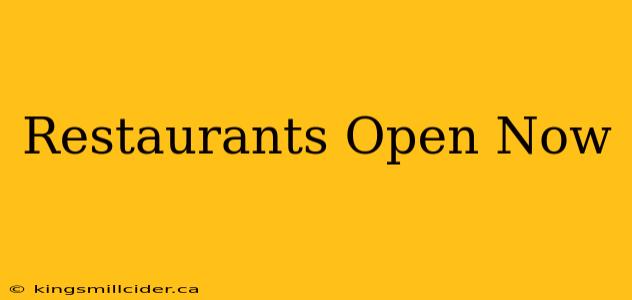 Restaurants Open Now