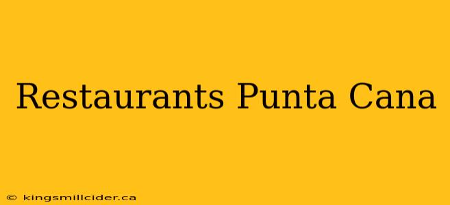 Restaurants Punta Cana