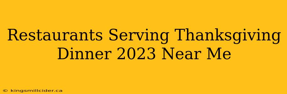 Restaurants Serving Thanksgiving Dinner 2023 Near Me