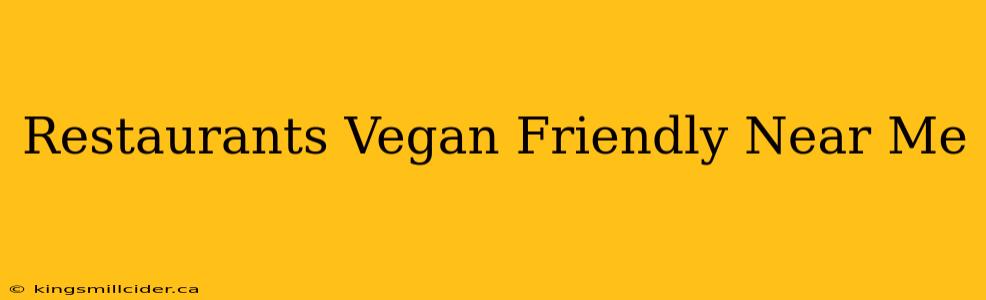 Restaurants Vegan Friendly Near Me