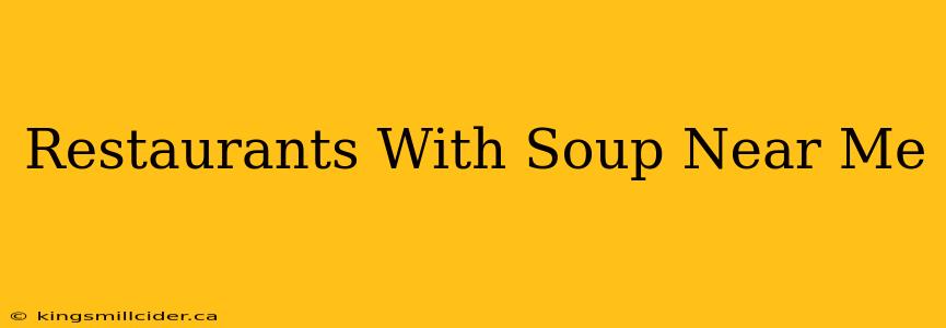 Restaurants With Soup Near Me