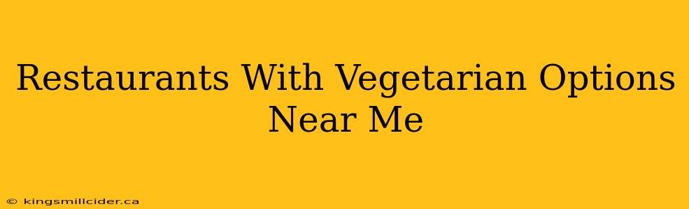 Restaurants With Vegetarian Options Near Me