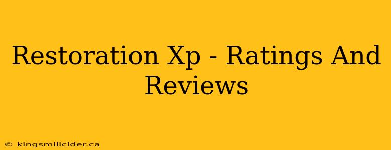 Restoration Xp - Ratings And Reviews