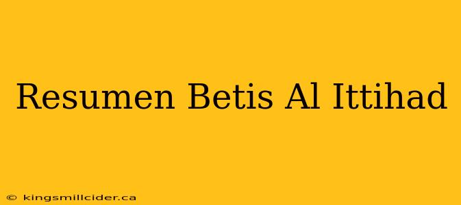 Resumen Betis Al Ittihad