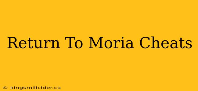 Return To Moria Cheats