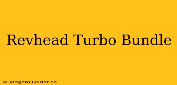 Revhead Turbo Bundle