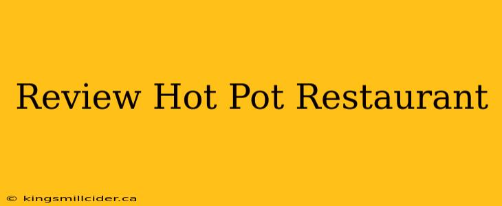 Review Hot Pot Restaurant