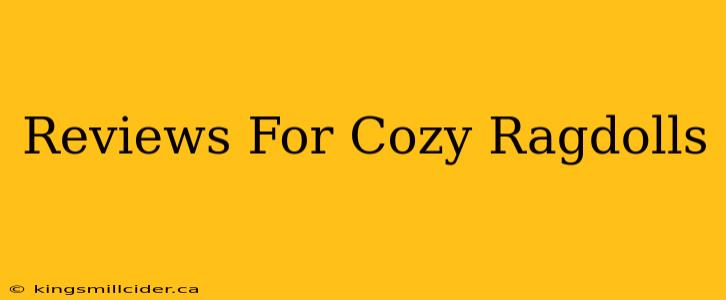 Reviews For Cozy Ragdolls