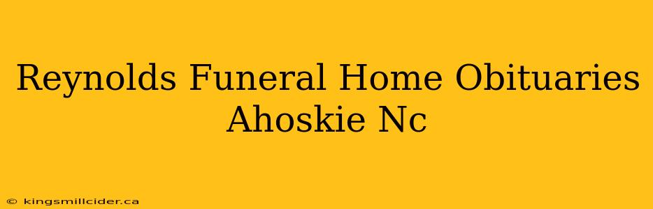 Reynolds Funeral Home Obituaries Ahoskie Nc