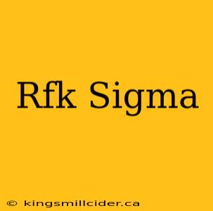 Rfk Sigma