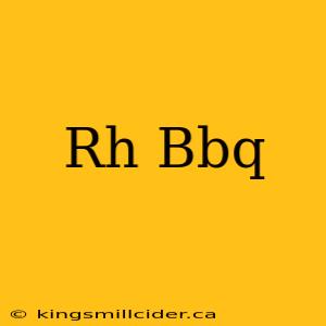 Rh Bbq