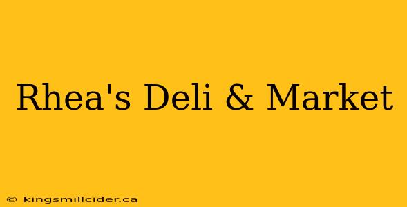 Rhea's Deli & Market