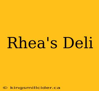 Rhea's Deli