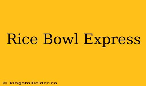 Rice Bowl Express