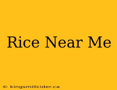 Rice Near Me