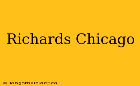 Richards Chicago