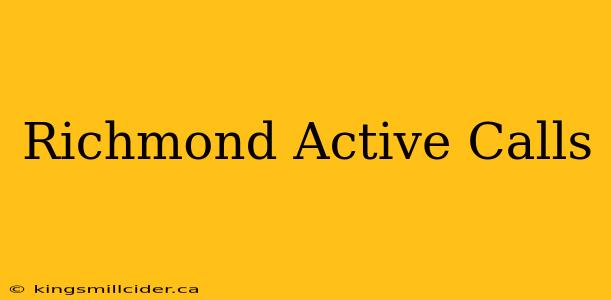 Richmond Active Calls