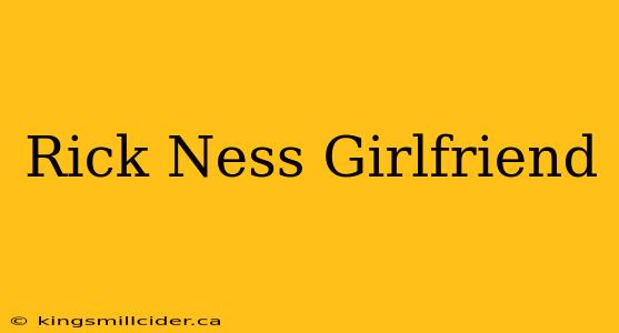 Rick Ness Girlfriend