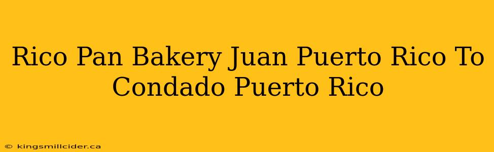 Rico Pan Bakery Juan Puerto Rico To Condado Puerto Rico