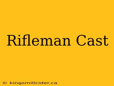 Rifleman Cast