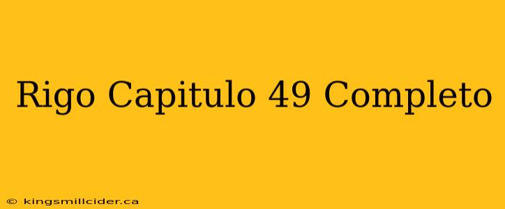 Rigo Capitulo 49 Completo