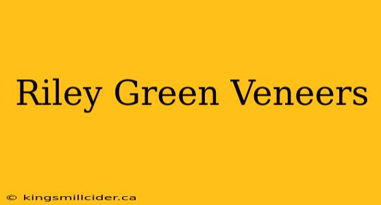 Riley Green Veneers