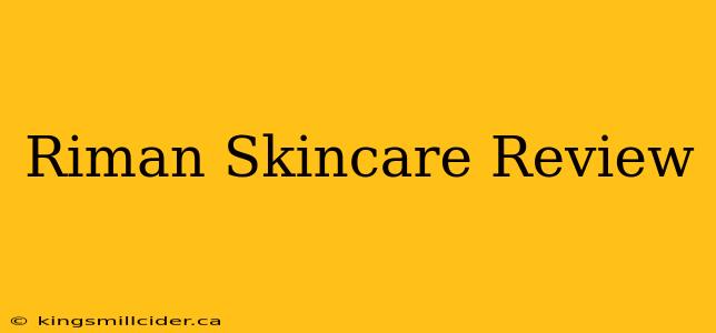 Riman Skincare Review