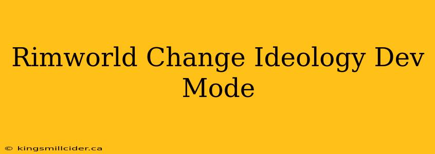 Rimworld Change Ideology Dev Mode