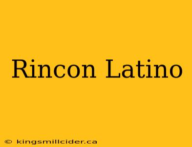 Rincon Latino