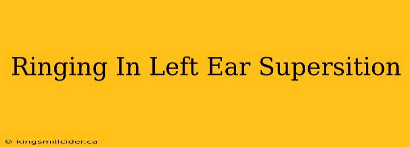 Ringing In Left Ear Supersition