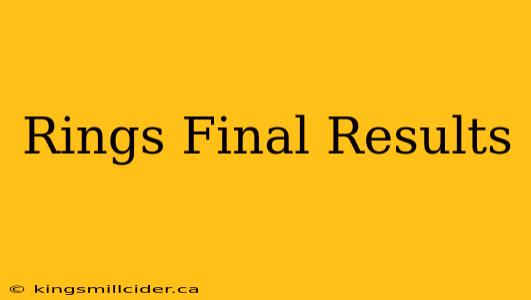 Rings Final Results