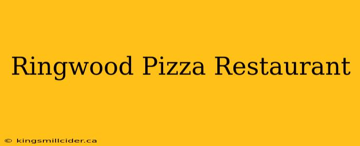 Ringwood Pizza Restaurant