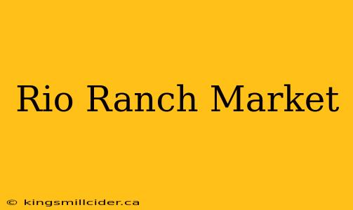 Rio Ranch Market