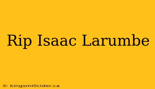 Rip Isaac Larumbe