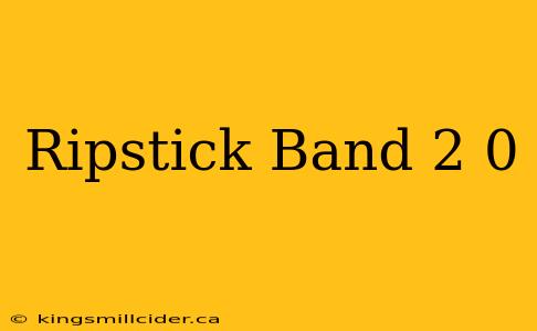 Ripstick Band 2 0