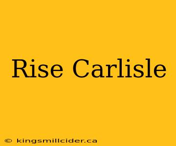 Rise Carlisle