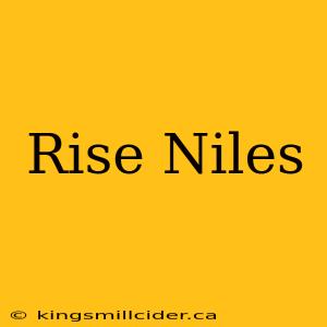 Rise Niles